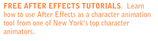 FREE AFTER EFFECTS TUTORIALS.  Learn how to use After Effects as a character animation tool from one of New York’s top character animators. Watch For Free>>>